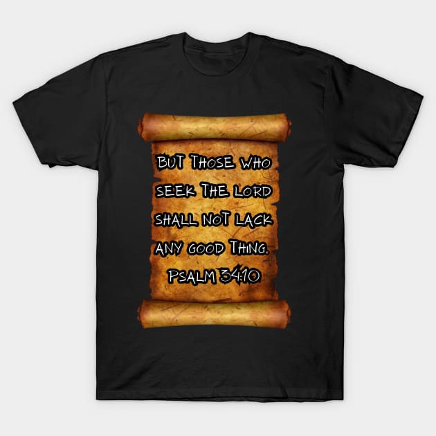 "But those who seek the Lord shall not lack any good thing." - Psalm 34:10 ROLL SCROLL T-Shirt by Seeds of Authority